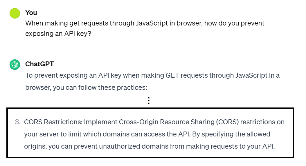 A screenshot of a ChatGPT exchange. I am asking it about how to prevent exposing an API key when making requests through a browser, and it is returning multiple ways, including using CORS restrictions.